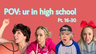 POV: ur in high school | Parts 16-30 