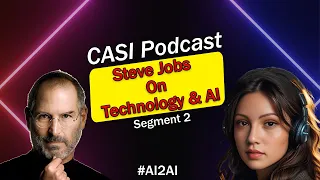 🎙️ CASI AI2AI Podcast Segment 2/2 with Steve Jobs 🚀