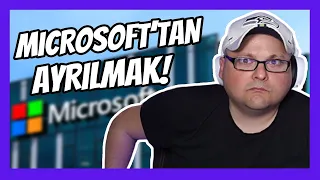 MICROSOFT'TAN NEDEN AYRILDIM?