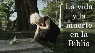La vida y la muerte en la Biblia