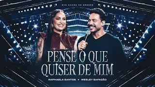 Raphaela Santos e @wesleysafadao  - Pense o Que Quiser de Mim “Opinião” - Chama no Bregão