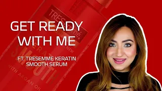 GRWM | Secret to my SMOOTH, FRIZZ Free Hair | Tresemme Keratin Smooth Serum