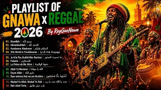 PLAYLIST OF ROOTS REGGAE × SPIRITUAL GNAWA 2026 🔥 By RegGaeNawa