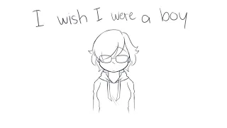 I wish I were a boy (Animatic) (Happy Pride Month)