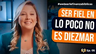 ¡Ser fiel en lo poco NO es diezmar! | Episodio 5 - Webserie Finanzas Biblicas