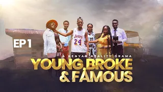 YOUNG, BROKE & FAMOUS EP 1 - Desagu x Naomi x Shiphira x Austin x  Gatwiri x Vicki