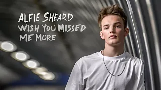 Alfie Sheard - Wish You Missed Me More (Official Lyric Video)
