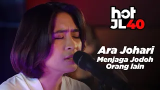 #HotJL40 Galau Sangat Ni! Ara Johari - Menjaga Jodoh Orang Lain