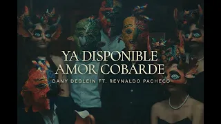 Amor cobarde (Video Oficial) - Dany Deglein Ft. Reynaldo Pacheco