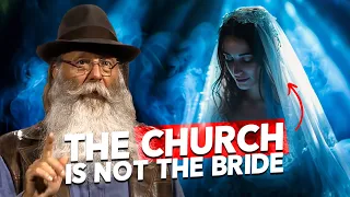 We have been lied to | The Church is not the bride!