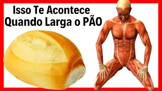 O QUE ACONTECERIA SE VOCÊ PARASSE DE COMER PÃO POR UMA SEMANA??