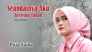 Seandainya Aku Bertemu Tuhan - Puja Saiba (Official Music Video)