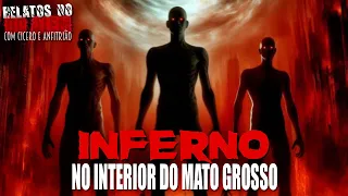 INFERNO no interior do Mato Grosso! (INÉDITO) - Relato Além Da Imaginação com Cicero Augusto - 1080p