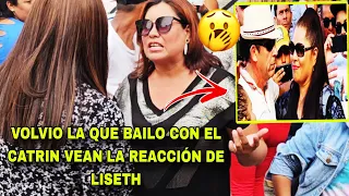 ➡️Volvió la chica que bailo con él CATRIN la reacción de Liseth al verla😱