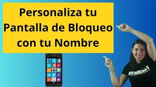 Personaliza la Pantalla de Bloqueo de tu Teléfono con tu Nombre