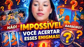 IMPOSSÍVEL VOCÊ ACERTAR ESSES ENIGMAS!