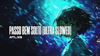 ATLXS - PASSO BEM SOLTO (ULTRA SLOWED)