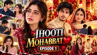 💔 Jhooti Mohabbat Episode 1 | Saad Ne Zara Ko Dhoka Diya? 😢 |