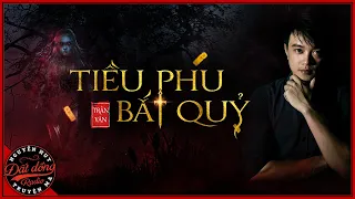Truyện ma : TIỀU PHU BẮT QUỶ - Chuyện ma làng xóm, "đệ tam pháp sư" Toàn
