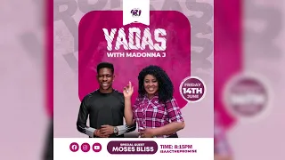 YADAs - Special Interview with Host MadonnaJ and Guest Moses Bliss
