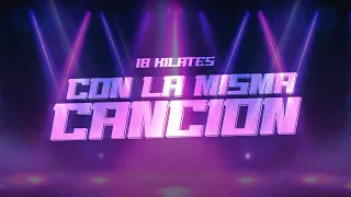18 Kilates - Con La Misma Canción (Video Lyric)