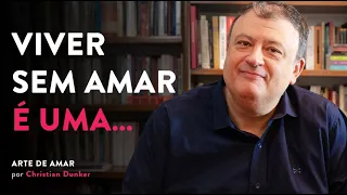 Viver sem amar é uma... | Christian Dunker