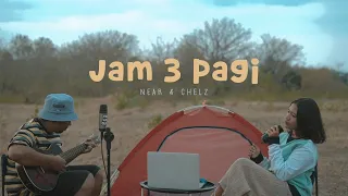near - jam 3 pagi & chelz (mv)