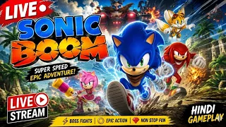 🔥 Sonic Boom Hindi Live | Boss Fight + Epic Adventure