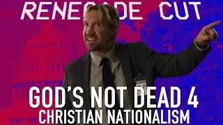 God's Not Dead 4 - Christian Nationalism | Renegade Cut