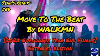 🔥 Move To The Beat – WALKMN (Extended Eurodance Mix 2025) | Stan’s Remix 🔥