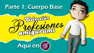 🧍Cuerpo Base AMIGURUMI🧶a Crochet PASO A PASO (1/2) | SUB 🇪🇸 🇺🇸 🇵🇹 🇹🇷 | Colección PROFESIONES