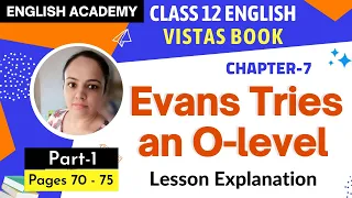 Evans Tries an O-Level Class 12 Part 1 English Vistas Lesson 7 | Explanation and Difficult words
