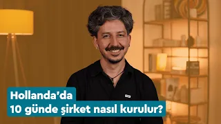 Hollanda'da şirket nasıl kurulur? Üstelik sadece 10 günde…