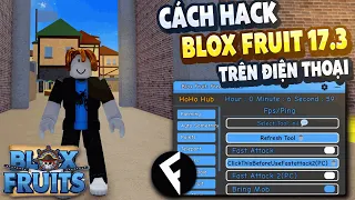 Cách Hack Blox Fruits 18 Trên Điện Thoại (AUTO FARM, AUTO RAID, MORE ) Không Bị kick