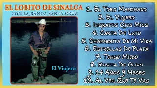 El Lobito De Sinaloa Con La Banda Santa Cruz "El Viajero" | DISCO COMPLETO