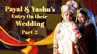 Payal & Yashu’s Entry On Their Wedding | Part-2| Same Sex Wedding | Lesbian Wedding | Yashal's Vlogs