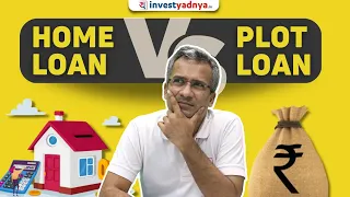 Difference Between Home Loan And Plot Loan | Home Loan Vs Plot Loan