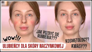 PIELĘGNACJA skóry wrażliwej naczynkowej 🔥 Jak pozbyć się RUMIENIA I PODRAŻNIEŃ?