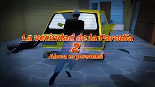 LA VECINDAD DE LA PARODIA 2 AHORA ES PERSONAL