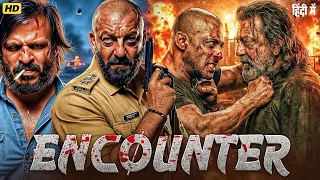 ENCOUNTER (Hindi) Vivek Oberoi | Sanjay Dutt | Sunil Shetty | Bollywood Full Action & Thriller Movie