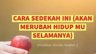 CARA SEDEKAH INI (AKAN MERUBAH HIDUP MU SELAMANYA)