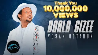 ela tv - Yosan Getahun - Baala Gizee - Ethiopian Oromo Music 2023 - ( Official Music Video )