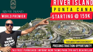 WORLD PREMIER Atlantida RIVER ISLAND | PUNTA CANA | Preconstruction Tax Free | 159k | by KASH