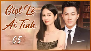GIỌT LỆ ÁI TÌNH - Tập 5 | Phim Bộ Ngôn Tình Hay Nhất 2024 | Lưu Khải Uy | Phim Mới Hot Nhất Hiện Nay