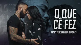 Kayky feat. Larissa Marques - O que cê fez
