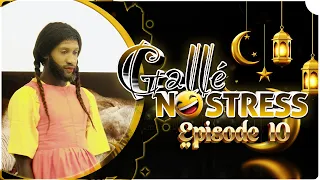 GALLÉ NO STRESS (RAMADAN) - EPISODE 10