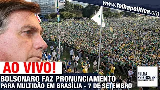 AO VIVO: BOLSONARO FAZ PRONUNCIAMENTO PARA MULTIDÃO EM BRASÍLIA - 7 DE SETEMBRO - INDEPENDÊNCIA