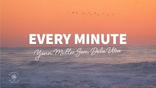 Yann Muller, SEM & Dela Utca - Every Minute (Lyrics)