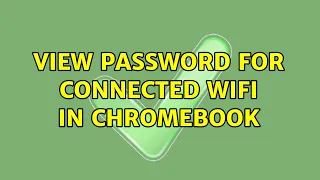 View password for connected wifi in chromebook
