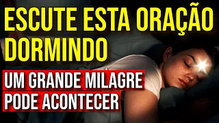 ORAÇÃO PARA OUVIR DORMINDO EM BUSCA DO SEU GRANDE MILAGRE